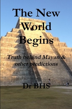 Paperback The New World Begins Truth behind Mayan & other predictions Book