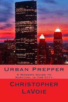 Paperback Urban Prepper: A Modern Guide to Survival in the CIty Book
