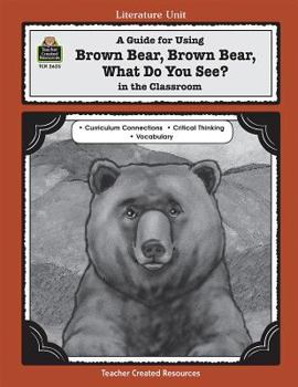 Paperback A Guide for Using Brown Bear, Brown Bear, What Do You See? in the Classroom Book