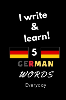 Paperback Notebook: I write and learn! 5 German words everyday, 6" x 9". 130 pages Book