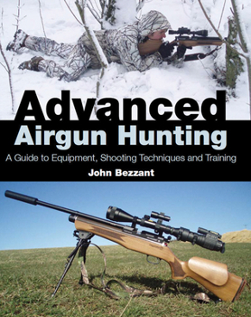 Hardcover Advanced Airgun Hunting: A Guide to Equipment, Shooting Techniques and Training Book