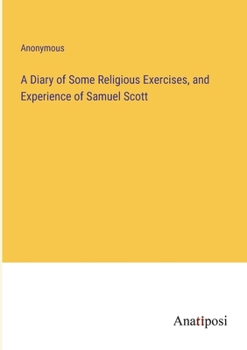 Paperback A Diary of Some Religious Exercises, and Experience of Samuel Scott Book