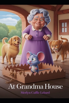 Paperback At Grandma House: When Pip the Mouse Got Caught in a Trap Book
