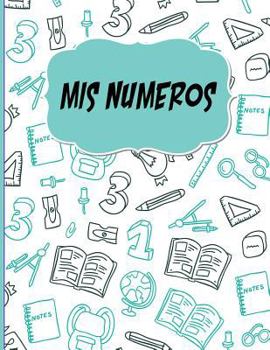 MIS Numeros: Libreta Cuadriculada Escolar/ Ideal Para Practicar Escritura Numeros/ Hoja Cuadros 0.5 in /120 Paginas/8.5 X 11 in