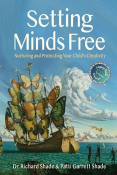 Paperback Setting Minds Free: Nurturing and Protecting Your Child's Creativity Book