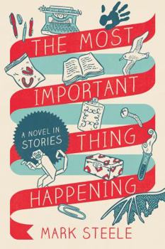 Paperback The Most Important Thing Happening: A Novel in Stories Book