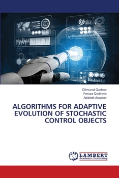 Paperback Algorithms for Adaptive Evolution of Stochastic Control Objects Book