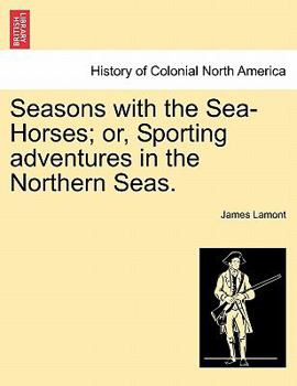 Seasons With The Sea-Horses; Or, Sporting Adventures