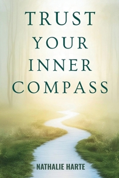 Trust Your Inner Compass: Master the Art of Intuitive Decision-Making and Live in Alignment with Your True Self (The Emotional Mastery Collection: Realign, Empower, Lead)