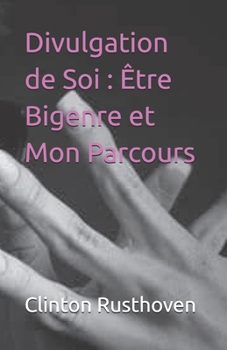 Divulgation de Soi : Être Bigenre et Mon Parcours (French Edition)