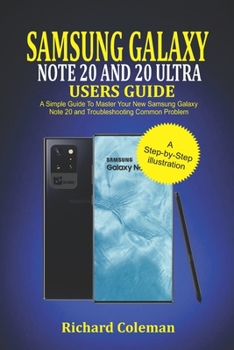 Paperback Samsung Galaxy Note 20 and 20 ultra Users Guide: A Simple Guide to Master Your New Samsung Galaxy Note 20 and Troubleshooting Common Problem Book
