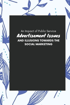 Paperback An Impact of Public Service Advertisement Issues And Illusions Towards The Social Marketing Book
