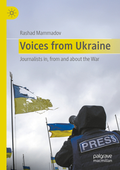 Paperback Voices from Ukraine: Journalists In, from and about the War Book