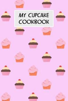 Paperback My Cupcake Cookbook: Cookbook with Recipe Cards for Your Cupcake Recipes Book