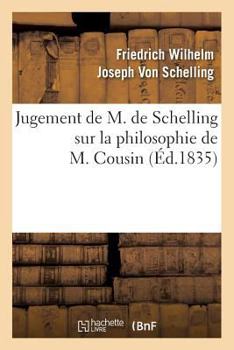 Paperback Jugement de M. de Schelling Sur La Philosophie de M. Cousin (Éd.1835) [French] Book