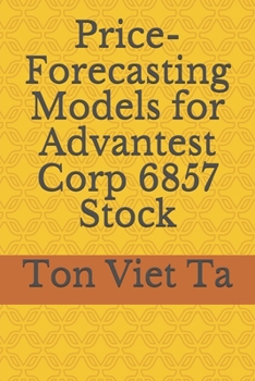 Paperback Price-Forecasting Models for Advantest Corp 6857 Stock Book