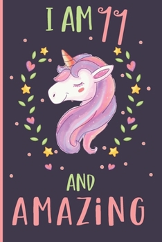 I am 11 and Amazing Unicorn Journal: Cute confetti unicorn journal for 11 years old girl, Best Birthday gift unicorn journal for kids especially girls lined notebook