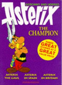 Paperback Asterix the Champion: " Asterix the Gaul " , " Asterix in Spain " , " Asterix in Britain " (Asterix) Book