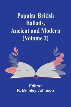 Paperback Popular British Ballads, Ancient and Modern (Volume 2) Book