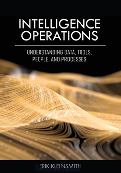 Paperback Intelligence Operations: Understanding Data, Tools, People, and Processes Book