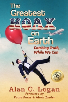 Paperback The Greatest Hoax on Earth: Catching Truth, While We Can Book