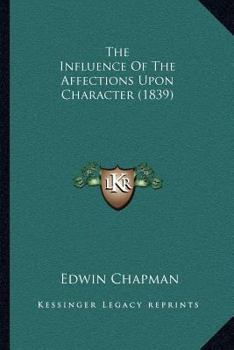 Paperback The Influence Of The Affections Upon Character (1839) Book