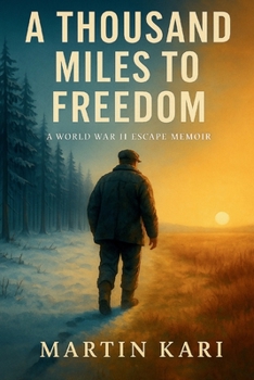 A Thousand Miles to Freedom: A World War II Escape Memoir