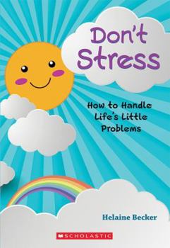 Pas de Stress! Comment G?rer Les Petits Soucis de la Vie