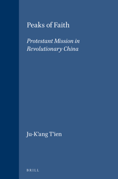 Peaks of Faith: Protestant Mission in Revolutionary China (Studies in Christian Mission)