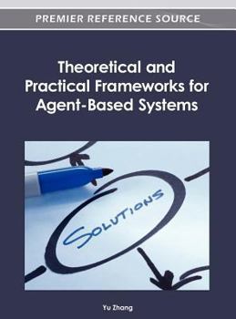 Hardcover Theoretical and Practical Frameworks for Agent-Based Systems Book