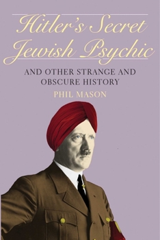Paperback Hitler's Secret Jewish Psychic: And Other Strange and Obscure History Book