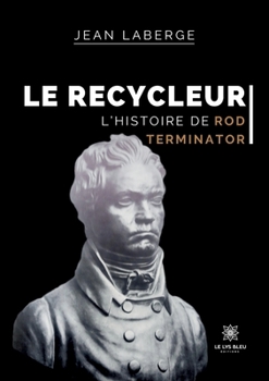 Paperback Le Recycleur: L'histoire de Rod Terminator [French] Book