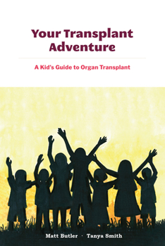 Paperback Your Transplant Adventure: A Kids Guide to Organ Transplant Book