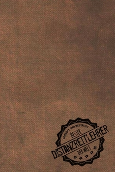 Geprüft und Bestätigt bester Distanzreitlehrer der Welt: Notizbuch für den Trainer / Lehrer von Distanzreiten  Geschenkidee | Geschenke | Geschenk (German Edition)