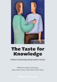 Paperback The Taste for Knowledge: Medical Anthropology Facing Medical Realities Book