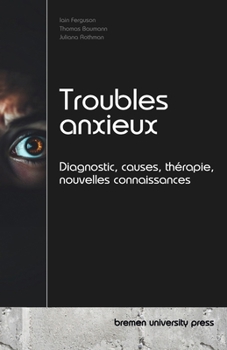 Paperback Troubles anxieux: Diagnostic, causes, thérapie, nouvelles connaissances [French] Book