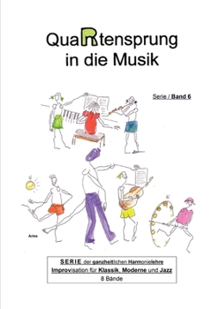 Paperback QuaRtensprung in die Musik: SERIE der ganzheitlichen Harmonielehre - Improvisation für Klassik, Moderne und Jazz, Band 6 [German] Book