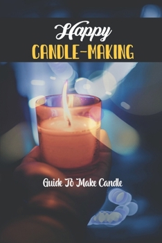 Paperback Happy Candle-Making: Guide To Make Candle Book