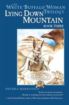 Paperback Lying Down Mountain: Book Three in the White Buffalo Woman Trilogy Book