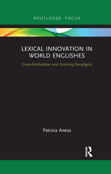 Paperback Lexical Innovation in World Englishes: Cross-fertilization and Evolving Paradigms Book