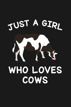 Paperback Just A Girl Who Loves Cows: Blank Lined Notebook to Write In for Notes, To Do Lists, Notepad, Journal, Funny Gifts for Cow Lover Book