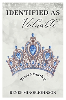 Paperback IDENTIFIED AS Valuable: Royal & Worth It Book