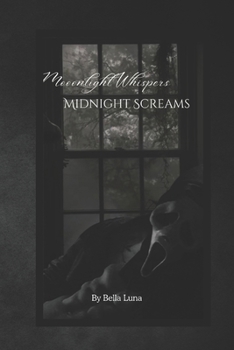 Paperback Moonlight Whispers, Midnight Scream: Love Cuts Deep, but Fear Cuts Deeper Book