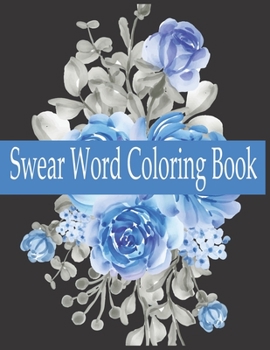 Paperback Swear word Coloring Book: Swear word adult coloring book pages with stress relieving and relaxing designs! Book