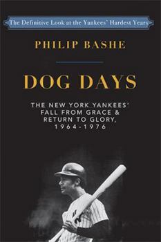 Paperback Dog Days: The New York Yankees' Fall from Grace and: Return to Glory,1964-1976 Book