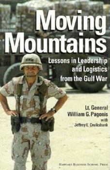 Hardcover Moving Mountains: Lessons in Leadership and Logistics from the Gulf War Book