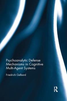 Paperback Psychoanalytic Defense Mechanisms in Cognitive Multi-Agent Systems Book