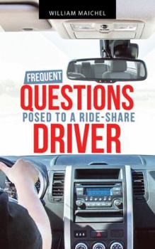 Paperback Frequent Questions Posed to a Ride-Share Driver Book