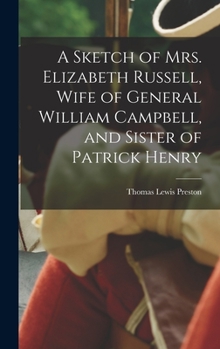 Hardcover A Sketch of Mrs. Elizabeth Russell, Wife of General William Campbell, and Sister of Patrick Henry Book