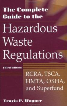 Hardcover The Complete Guide to the Hazardous Waste Regulations: Rcra, Tsca, Hmta, Osha, and Superfund Book